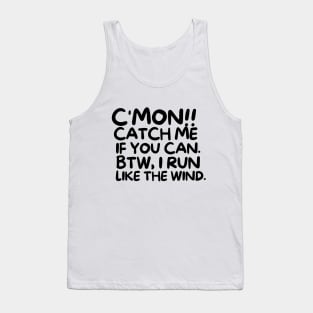 C'mon!! Catch me if you can. Tank Top